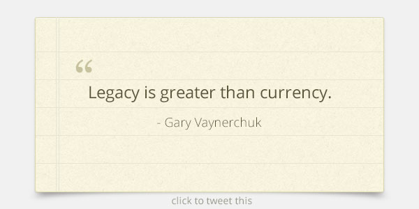 Legacy is Greater than Currency